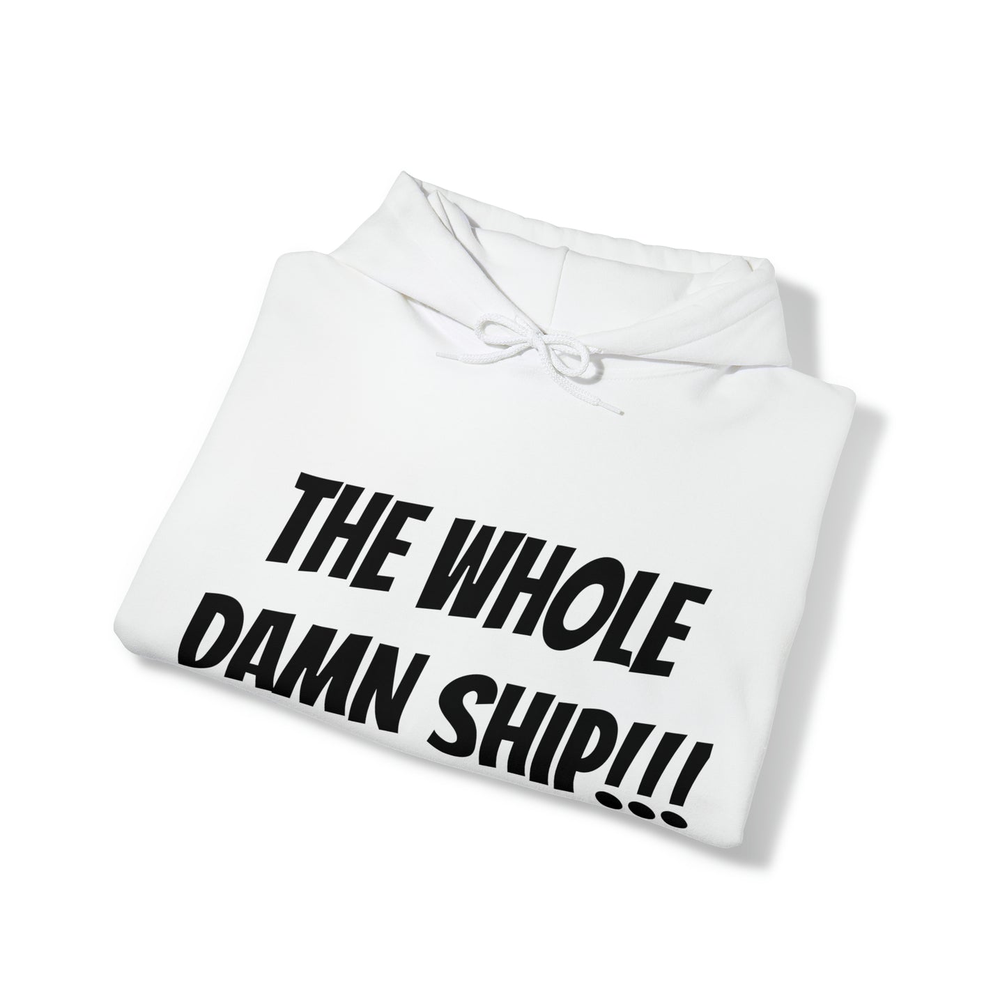 THE WHOLE DAMN SHIP!!! Unisex Hooded Sweatshirt