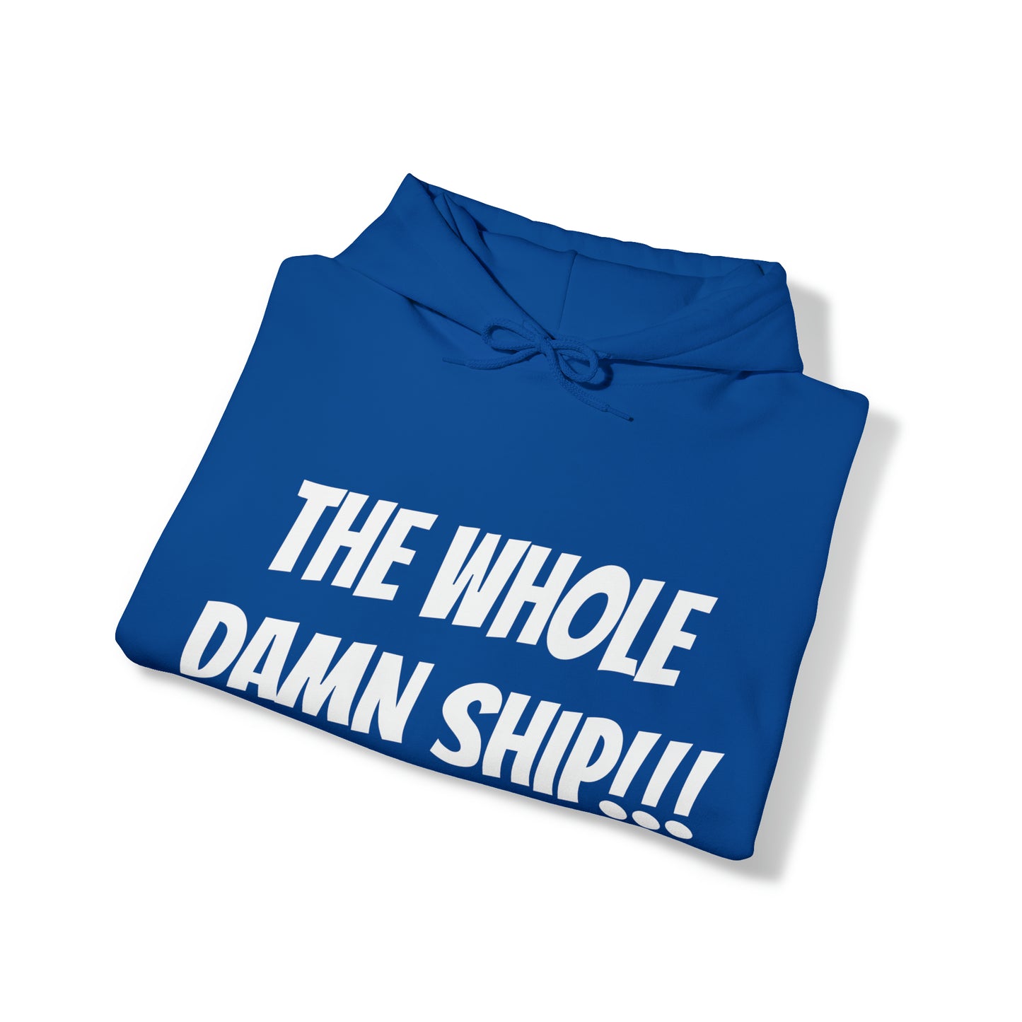 THE WHOLE DAMN SHIP!!! Unisex Hooded Sweatshirt