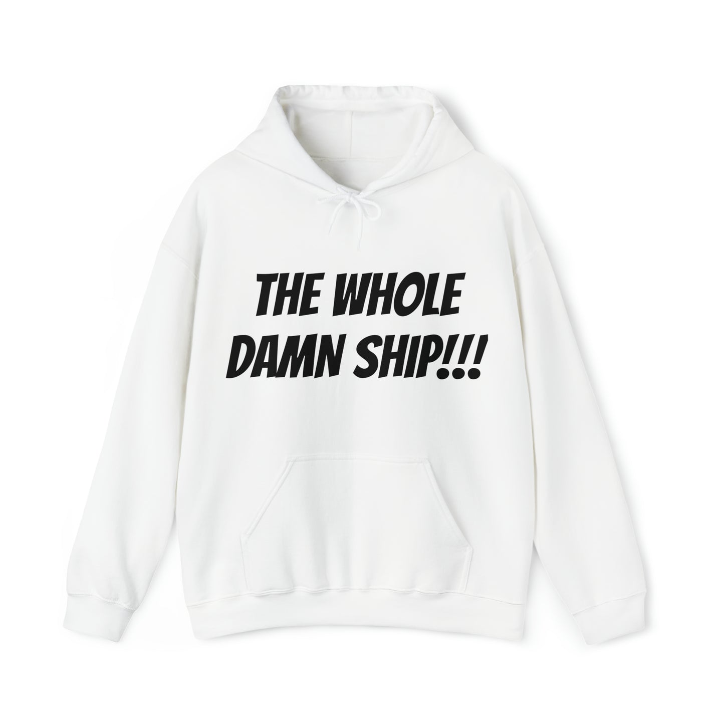 THE WHOLE DAMN SHIP!!! Unisex Hooded Sweatshirt
