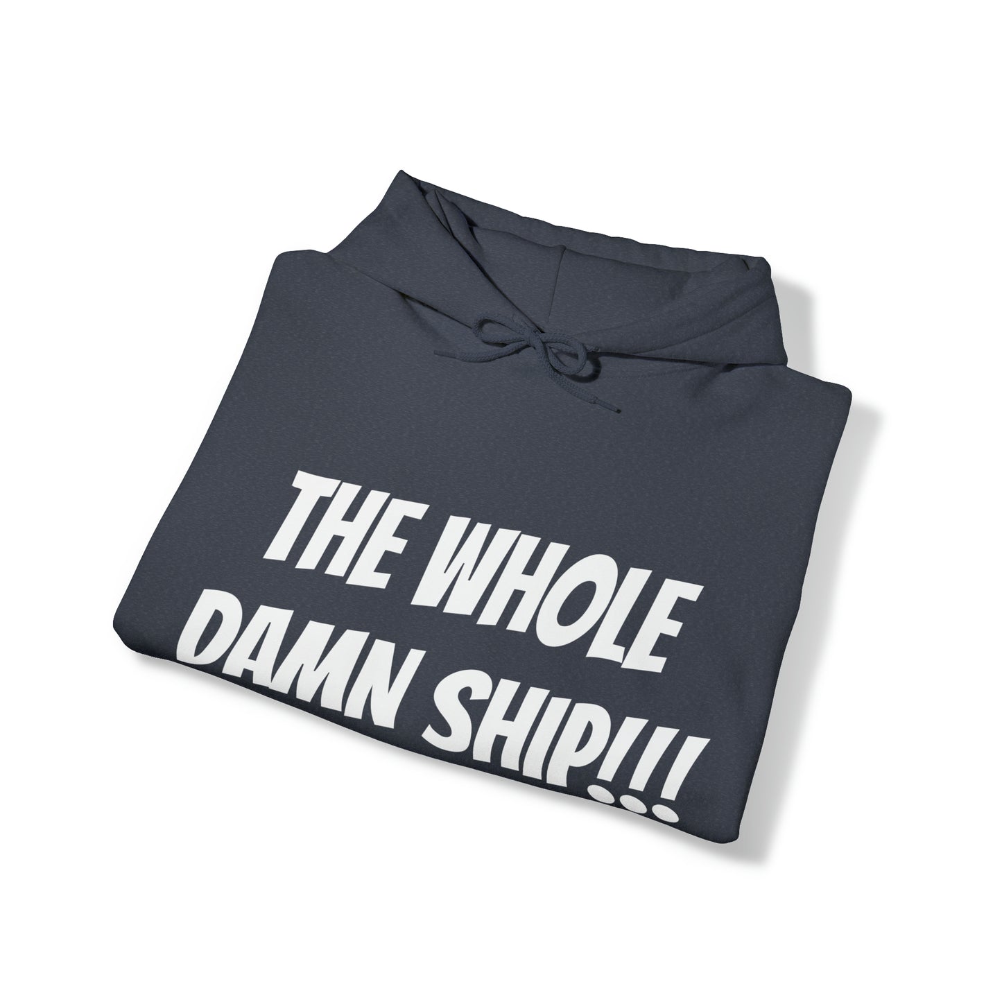 THE WHOLE DAMN SHIP!!! Unisex Hooded Sweatshirt