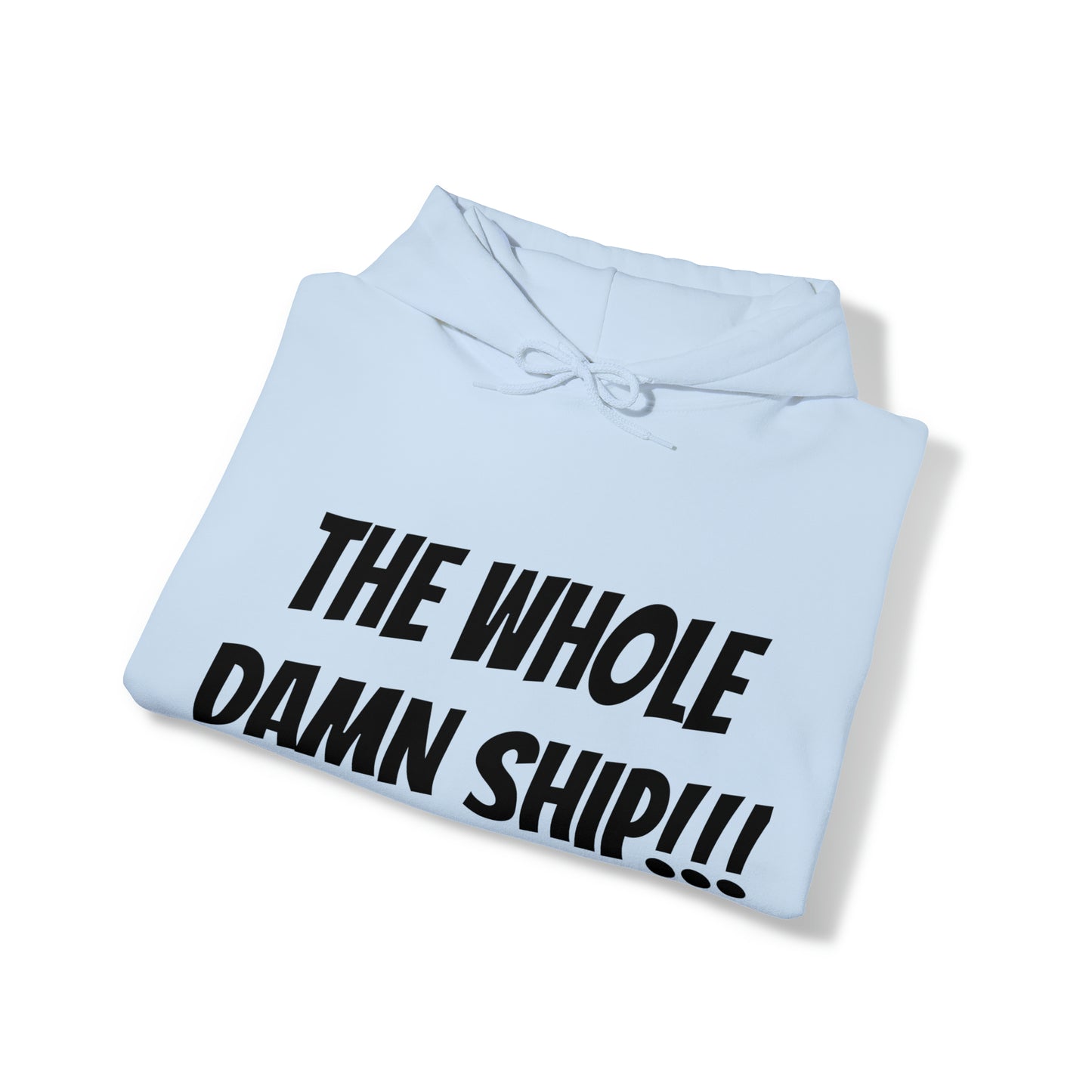 THE WHOLE DAMN SHIP!!! Unisex Hooded Sweatshirt