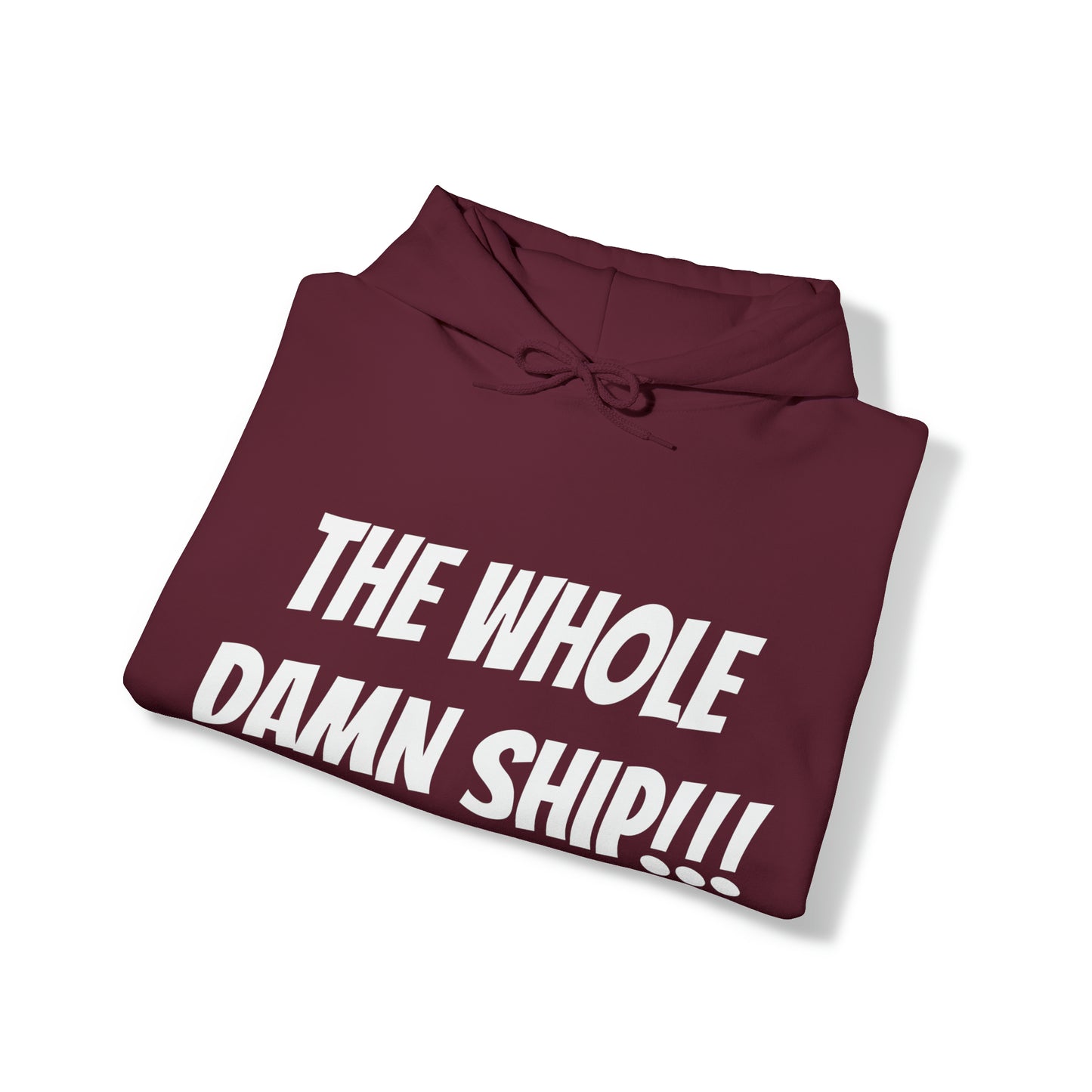 THE WHOLE DAMN SHIP!!! Unisex Hooded Sweatshirt