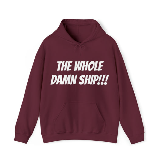 THE WHOLE DAMN SHIP!!! Unisex Hooded Sweatshirt